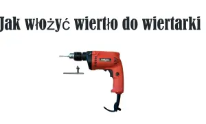 Jak włożyć wiertło do wkrętarki - uniknij najczęstszych błędów