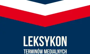 Słownik pojęć medialnych: Zrozum media od prasy po AI