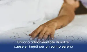 Mano appoggiata su un materasso, con il testo "Braccia addormentate di notte: cause e rimedi per un sonno sereno".