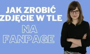 Jak zmienić zdjęcie w tle na Facebooku i uniknąć typowych błędów