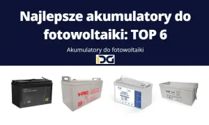 Jak wybrać najlepsze baterie do fotowoltaiki i uniknąć kosztów
