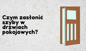 Czym zasłonić szyby w meblach? Sprawdź najlepsze rozwiązania i porady