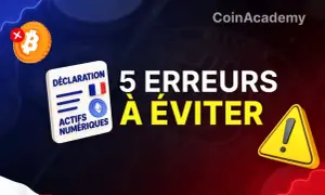 Déclaration d'actifs numériques : 5 erreurs à éviter pour l'imposition cryptomonnaie. Attention aux pièges fiscaux !
