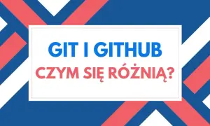 Grafika z napisem "GIT I GITHUB CZYM SIĘ RÓŻNIĄ?". Wyjaśnia, czym jest GitHub i jak działa w porównaniu do Gita.