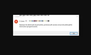 Komunikat błędu: "Operacja nie zakończyła się pomyślnie, ponieważ plik zawiera wirusa lub potencjalnie niechciane oprogramowanie." Po skanowaniu komputera wykryto zagrożenie.
