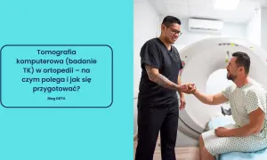 Ortopeda: lekarz od kości i nie tylko? Kiedy do niego iść?