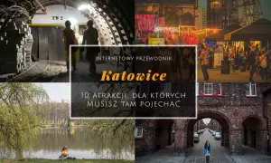 Najciekawsze atrakcje w Katowicach, które musisz zobaczyć