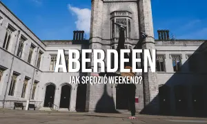 Atrakcje w Aberdeen, które musisz zobaczyć, aby nie żałować wizyty
