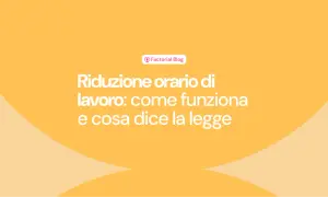 Riduzione orario di lavoro: come funziona e cosa dice la legge. Il blog di Factorial esplora i dettagli.