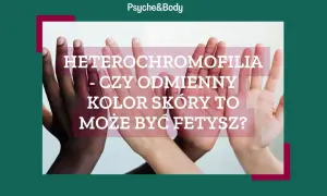 Dłonie o różnym kolorze skóry, pytanie o heterochromofilię i czy odmienny kolor skóry może być fetyszem.