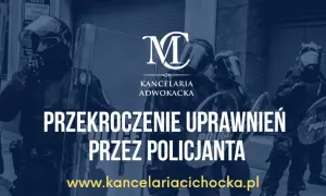 Przekroczenie uprawnień przez policjanta, zgodnie z art. 15 ustawy o policji. Kancelaria adwokacka oferuje pomoc prawną.