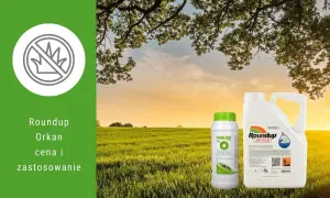 Dwa opakowania Roundup 360 Plus i Orkan na tle pola i drzew.