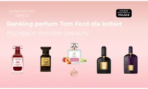 Ranking perfum Tom Ford dla kobiet: Lost Cherry, Tobacco Vanille, Black Orchid. Wyjątkowe zapachy, w tym nuty tom ford wood, uwielbiane przez Polki.