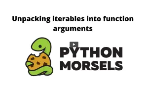 Un serpent vert mange un biscuit, sur fond blanc, avec le titre "Unpacking iterables into function arguments" et le logo "PYTHON MORSELS".