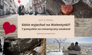 Szukasz inspiracji, gdzie pojechać na Walentynki? Zobacz 7 pomysłów na romantyczny weekend.