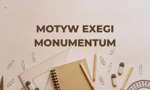 Motyw "exegi monumentum" – jak stworzyć dzieło trwające wiecznie. Na tle przyborów szkolnych.