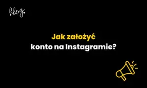 Jak założyć konto na Instagramie - proste kroki dla każdego
