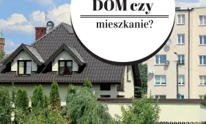 Dom czy mieszkanie: co wybrać, aby uniknąć niepotrzebnych kosztów?