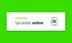 Jak zwiększyć sprzedaż w sklepie internetowym i uniknąć strat finansowych