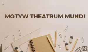 Motyw theatrum mundi, czyli świata jako teatru, ukazany przez przybory szkolne.