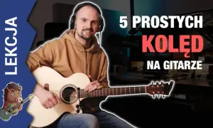 Kolędy polskie z chwytami gitarowymi - graj łatwe utwory na gitarze