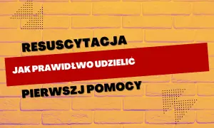 Dlaczego warto udzielać pierwszej pomocy i jak to ratuje życie