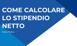 Guida pratica su come leggere la busta paga e calcolare lo stipendio netto.