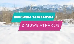 Stacje narciarskie Bukowina Tatrzańska - najlepsze trasy i atrakcje