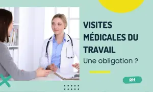Une docteure discute avec une patiente. Le texte indique "Visites médicales du travail : une obligation ?". Quels examens sont inclus ?