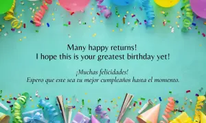 Globos, serpentinas y confeti celebran un cumpleaños. El mensaje dice "Many happy returns! I hope this is your greatest birthday yet! ¡Muchas felicidades! Espero que este sea tu mejor cumpleaños hasta el momento.