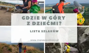 Gdzie z dzieckiem w góry - najlepsze trasy i atrakcje dla rodzin