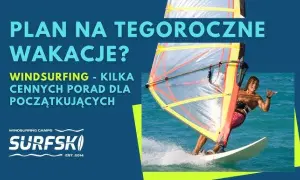 Windsurfing: Co to jest i jak zacząć? Kompletny przewodnik dla laika
