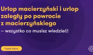 Grafika z tekstem o urlopie macierzyńskim i zaległym po powrocie.