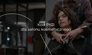 Kod PKD dla salonu kosmetycznego. Profesjonalne usługi kosmetyczne dla Ciebie.