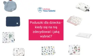 Poduszka dla dziecka: Od kiedy i jaką wybrać bezpiecznie?