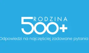 Niebieskie tło z białym napisem "RODZINA 500+" i tekstem "Odpowiedzi na najczęściej zadawane pytania".