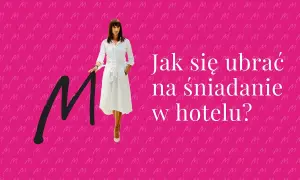 Jak się ubrać na śniadanie w hotelu, aby nie popełnić faux pas