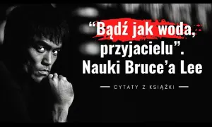 Bruce Lee "Bądź jak woda": Jak to zmieni Twoje życie?