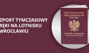 Paszport tymczasowy Wrocław - szybkie wyrobienie dokumentu na lotnisku.