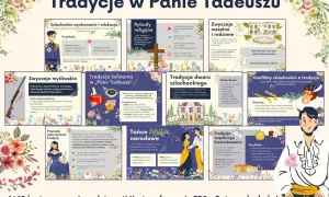Szlacheckie tradycje w Panu Tadeuszu: edukacja, polowania, tańce, obyczaje dworskie i rodzinne, kulinaria, religia, przyroda i konflikty.