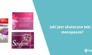 Menopauza: Leki, HTZ, suplementy. Jak podjąć najlepszą decyzję?