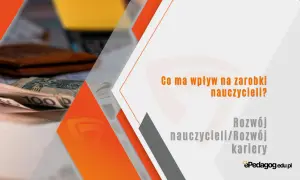 Pieniądze i portfel na tle grafiki. Tekst: "Co ma wpływ na zarobki nauczycieli? Rozwój nauczycieli/Rozwój kariery".