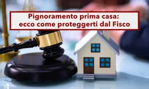 Martelletto del giudice e casa in miniatura, con testo su "Pignoramento prima casa: ecco come proteggerti dal Fisco".