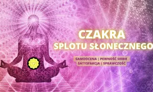 Odblokuj czakrę splotu słonecznego: odzyskaj moc i pewność siebie