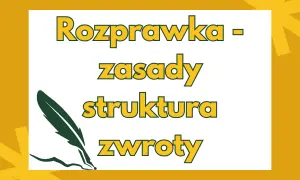 Co to rozprawka? Zrozumienie struktury i kluczowych elementów