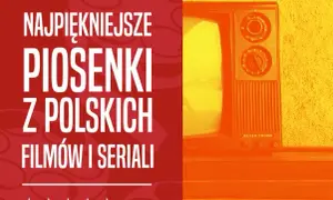 Muzyka z polskich filmów i seriali, która wzrusza i inspiruje