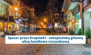 Nocny spacer po Krupówkach, tętniącej życiem zakopiańskiej ulicy.