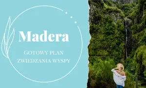 Najlepsze atrakcje na Maderze, które musisz zobaczyć podczas wizyty