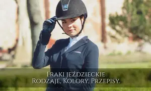 Frak jeździecki: jak wybrać idealny strój na zawody jeździeckie