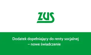 ZUS informuje o dodatku dopełniającym do renty socjalnej – nowe zasady przyznawania renty socjalnej.